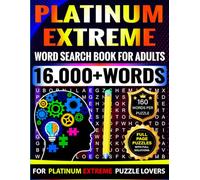 Platinum Extreme Word Search Book for Adults | 160 Words per Puzzle with Full Solutions: Platinum Extreme Word Search Challenge with 16,000+ Words | ... Seniors & Teens - Expert-Level Brain Games