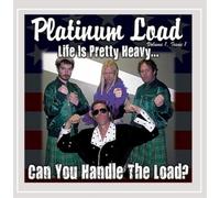 Platinum Load Life Is Pretty Heavy... Can You Handle the Load? (CD) Album