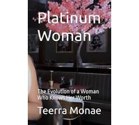 Platinum Woman: The Evolution of a Woman Who Knows Her Worth