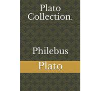 Plato Collection. Philebus