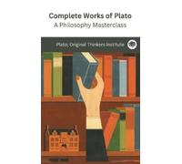 Plato Complete Works of Plato: A Philosophy Masterclass (Copertina rigida)