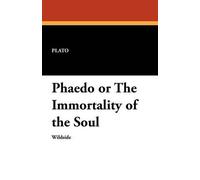 Plato Phaedo or the Immortality of the Soul (Tascabile)