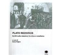 Plato Redivivus. Scritti sulla relazione tra etica e metafisica - AA.VV.