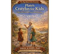 Plato’s Cratylus for Kids: A Short Walk Through Names and Meaning