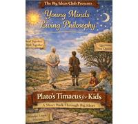 Plato’s Timaeus for Kids: A Short Walk Through Big Ideas