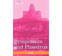 Plato Symposium and Phaedrus (Tascabile)