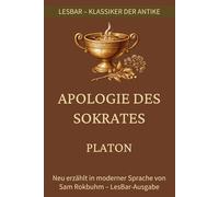 Platon - die Apologie des Sokrates: LesBar - weil Klassiker nicht kompliziert sein müssen