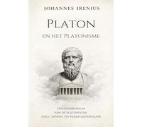 Platon en het Platonisme - Een compendium van de platonische ziels-, kennis- en werkelijkheidsleer: Alles wat u moet weten over het platonisme: ... Filosofie voor beginners, Antieke filosofie