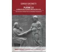 Platone 2.0. La rinascita della filosofia come palestra di vita