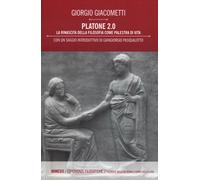 Platone 2.0. La rinascita della filosofia come palestra di vita - Giacomet...