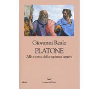 Platone. Alla ricerca della sapienza segreta