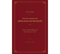 Platone, Apologia di Socrate: pologia Sokratous - Edizione bilingue greco-italiano, testo greco e traduzione a fronte