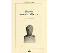 Platone custode della vita. La concezione platonica della educazione e della selezione: la sua importanza per la nostra epoca