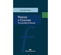 Platone e Cicerone. Vite parallele di filosofi