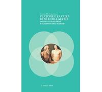 PLATONE E LA CURA DI SE' E DELL'ALTRO - NAPOLITANO LINDA - Mimesis