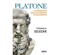 Platone. L'invenzione della filosofia in Occidente