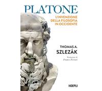 Platone. L'invenzione della filosofia in Occidente