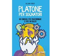 Platone per sognatori. 80 consigli per trasformare le idee in realtà