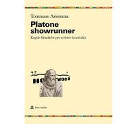 Platone showrunner. Regole filosofiche per scrivere la serialità