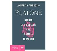 Platone: Storia di un dolore che cambia il mondo