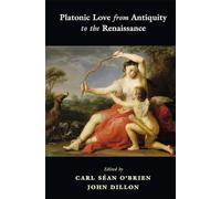 Carl Séan O'Brien Platonic Love from Antiquity to the Renaissance (Tascabile)