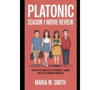 Platonic Season 1 Movie Review: An In-Depth Analysis of Friendship, Humor, and Life’s Awkward Moments