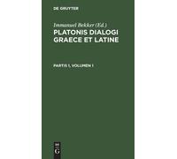 Platonis Dialogi Graece Et Latine. Partis 1, Volumen 1 (Copertina rigida)