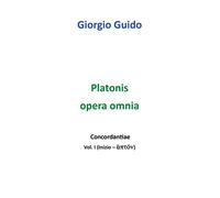 Platonis Opera omnia - Vol. I - Giorgio Guido, Youcanprint - P
