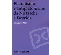 Platonismo e antiplatonismo da Nietzsche a Derrida