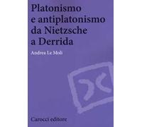 Platonismo e antiplatonismo da Nietzsche a Derrida
