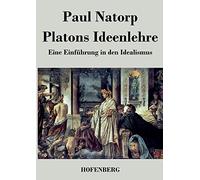 Platons Ideenlehre: Eine Einführung in den Idealismus