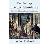 Platons Ideenlehre (Großdruck): Eine Einführung in den Idealismus