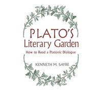 Plato's Literary Garden: How to Read a Platonic Dialogue