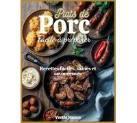 Plats de Porc facile à préparer: Recettes faciles, saines et savoureuses