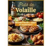 Plats de Volaille facile à préparer: Recettes faciles, saines et savoureuses