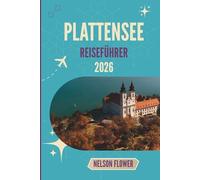 PLATTENSEE REISEFÜHRER 2026: Wo Thermalwasser verweilt, Weinberge flüstern und Piers Geschichten bergen