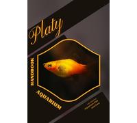 Platy: Handbook for Aquarium Fish and Care