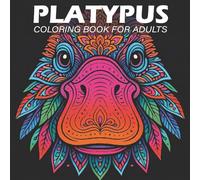Platypus Coloring Book for Adults: Relaxing Intricate Patterns for Stress Relief, Mindfulness, and Creativity