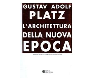 Platz,Gustav Adoolf. - L'architettura della nuova epoca.