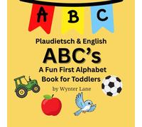 Plautdietsch & English ABC: A Fun First Alphabet Book for Toddlers