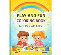 PLAY AND FUN COLORING BOOK: Let's Play with Colors