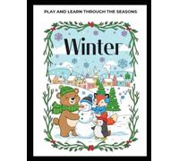 Play and Learn Through the Seasons: Winter