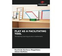 PLAY AS A FACILITATING TOOL: The teaching-learning process in mathematics