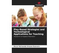 Play-Based Strategies and Technological Applications for Teaching: Proposal for an Academic Presentation