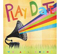 Play Date - We All Shine