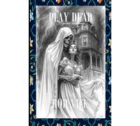 Play Dead: A Gothic Romance