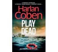 Play Dead: A gripping thriller from the #1 bestselling creator of hit Netflix show Fool Me Once