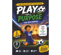 Play for a Purpose: A 3-Day Soccer Devotional Workbook for Kids & Teens | Bible Lessons, Faith Activities, Soccer Drills & Christian Character Building