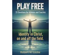 Play Free: 33 Devotions for Athletes and Coaches: Identity in Christ, on and off the field: 2