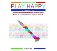 Play Happy (Clarinetto) 100 facili melodie da 3 a 8 note di autori classici